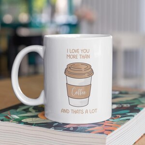 Cute Coffee Mug, Coffee Lover, Coffee Lover, Funny Anniversary Mug