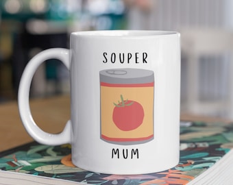Souper Mum! Mum Mug, Mother's Day Mug, Mug for Mum, Mum Gifts