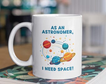 Funny Space Mug, Astronomy Mug, Galaxy Mug, Space Gifts, Solar System