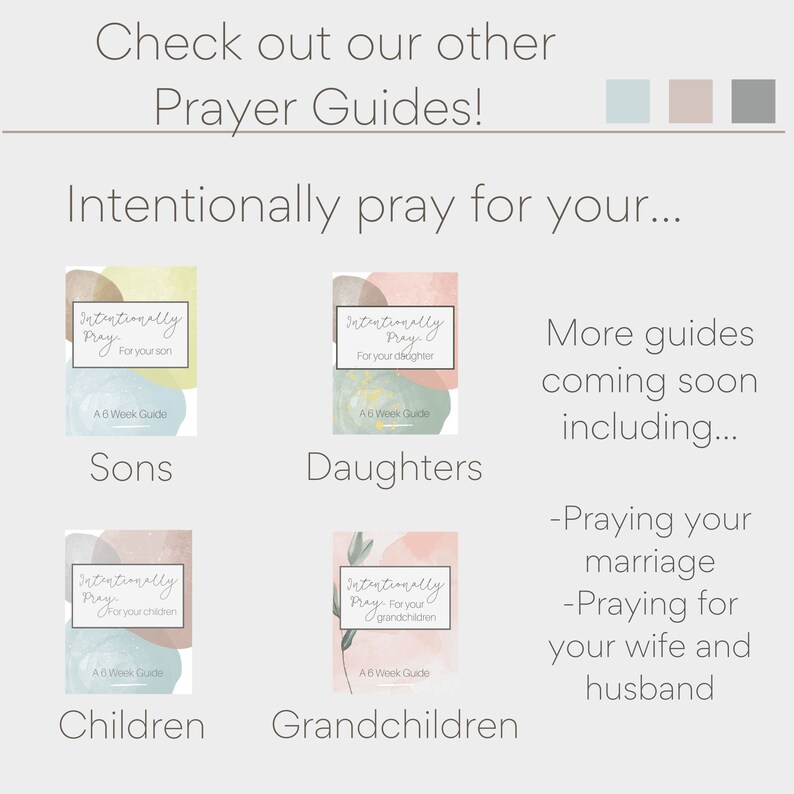 May include: A set of four prayer guides with watercolor backgrounds. The guides are titled "Intentionally Pray" and are for sons, daughters, children, and grandchildren. The text also states that more guides are coming soon, including guides for marriage and for a wife and husband.