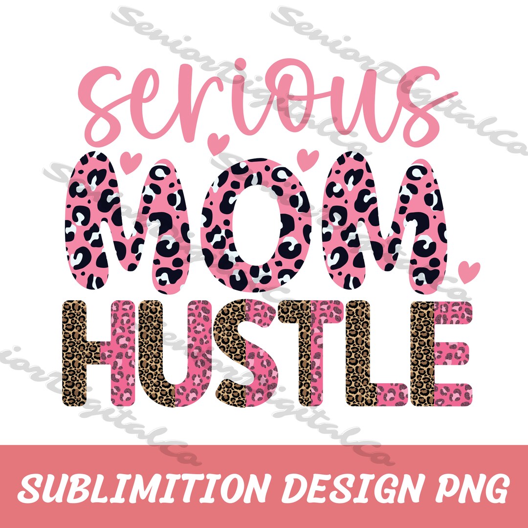 Serious Mom Hustle Png,mom Life Png,girl Mama Png,boy Mom Png,self Gift ...