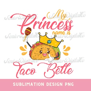 my princess name is tacobelle, Digital Download, tacos Sublimation design , cinco de mayo png , tacos png , funny tacos png , tacobelle png