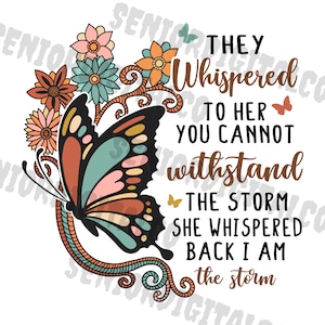 I Am the Storm Png Sublimation,They Whispered to her you cannot withstand the storm back she I am ,Designs Downloads, PNG Clipart