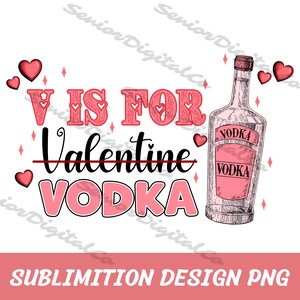 V è per Vodka Png,Felpa di San Valentino,Regalo per lei,San Valentino,Stampa divertente San Valentino png,Sublimazione Scarica
