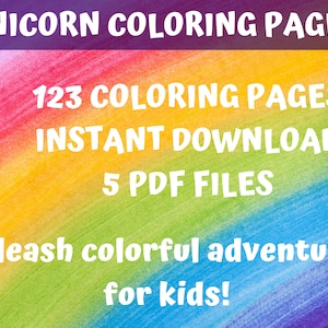 May include: A rainbow-colored background with white text that reads "UNICORN COLORING PAGES", "123 COLORING PAGES", "INSTANT DOWNLOAD", "5 PDF FILES", "Unleash colorful adventures for kids!"