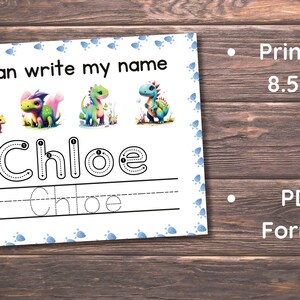 May include: Printable worksheet featuring colorful dinosaurs and the name "Chloe" with dotted lines for tracing. The text "I can write my name" is at the top. Print on 8.5x11" paper in PDF format.