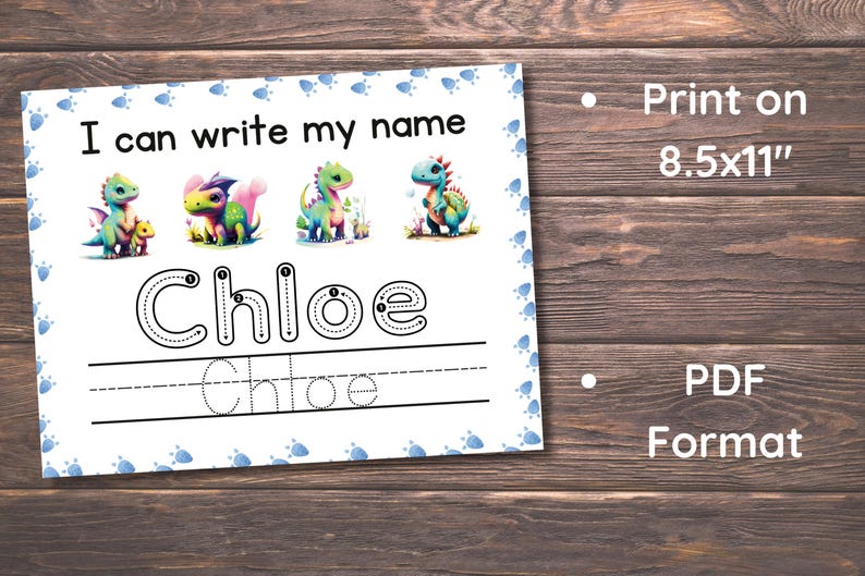 May include: Printable worksheet featuring colorful dinosaurs and the name "Chloe" with dotted lines for tracing. The text "I can write my name" is at the top. Print on 8.5x11" paper in PDF format.