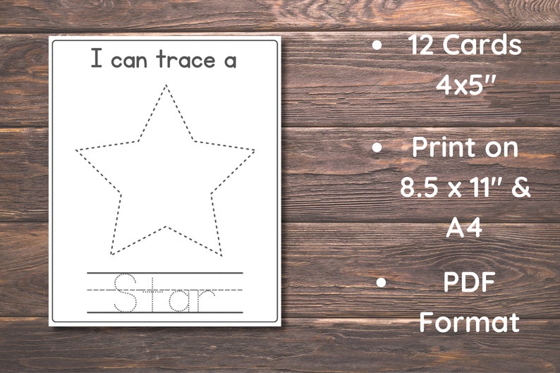 May include: A printable tracing worksheet featuring a star shape with dotted lines for tracing. The worksheet includes the word "Star" written below the star shape. The text "I can trace a" is at the top of the worksheet. The worksheet is designed for 12 cards, each measuring 4x5 inches, and can be printed on 8.5 x 11 inch or A4 paper. The file is in PDF format.