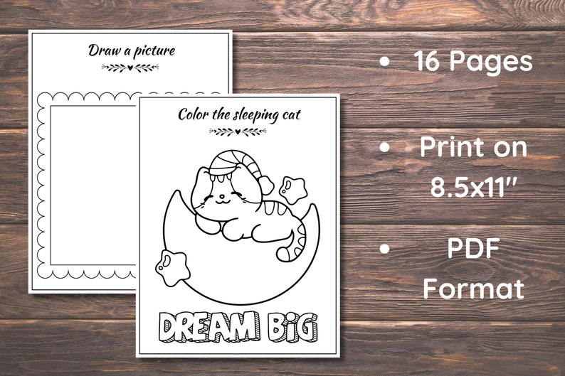 May include: A black and white colouring page featuring a cat sleeping on a crescent moon with stars. The text "DREAM BIG" is at the bottom of the page. The page is part of a 16-page colouring book that can be printed on 8.5x11 inch paper in PDF format.