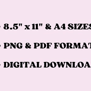 May include: Text on a white background that reads: "&bull; 8.5" x 11" & A4 SIZES &bull; PNG & PDF FORMATS &bull; DIGITAL DOWNLOAD"