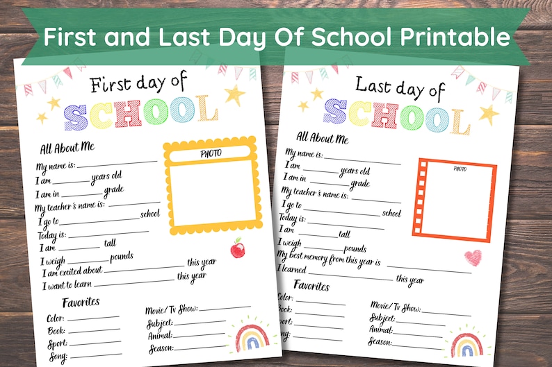 May include: Printable first and last day of school forms with colourful text and a photo area. The forms include sections for name, age, grade, teacher's name, school, favourite colour, book, subject, animal, sport, song, and season.