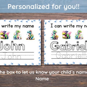 May include: Two printable worksheets featuring colorful dinosaur illustrations. The worksheets are designed for children to practice writing their names. The first worksheet has the name "John" and the second worksheet has the name "Gabrielle".