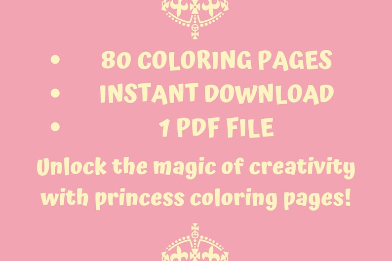 May include: Pink background with a yellow crown design at the top and bottom. The text reads: 80 Coloring Pages Instant Download 1 PDF File Unlock the magic of creativity with princess colouring pages!