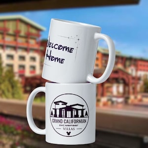 DVC Member | Welcome Home | Grand Californian Resort Villas | Ceramic Coffee Mug 11oz or 15oz