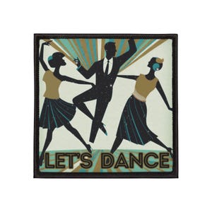 May include: Square patch featuring a retro design of three dancing figures in silhouette. The central figure is a man in a suit, with two women in dresses on either side. The background has a teal and gold burst design, with the words "LET'S DANCE" at the bottom.