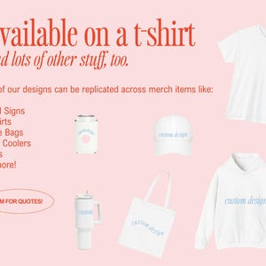 May include: Pink background with text "Available on a t-shirt and lots of other stuff, too." and a variety of white merchandise items. Items include t-shirts, a hoodie, a tote bag, a hat, and a tumbler.