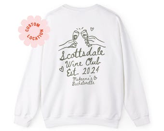Customizable Wine Sweatshirt, Custom Location Bachelorette Crewneck,  Bachelorette Favors, Crewneck Sweatshirt