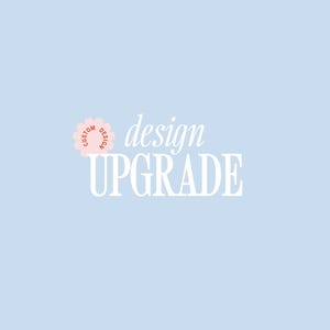 Add On: From Scratch Design Upgrade - Full Customization