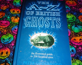 Rare Peter Underwood The A-Z Of British Ghosts Ghost Stories An Illustrated Guide To 236 Haunted Sites Collectable Hardback Inc. Pictures