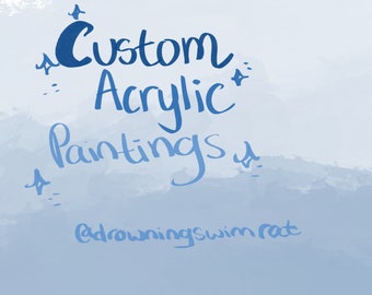 May include: A blue watercolor background with the text "Custom Acrylic Paintings" and the social media handle "@drowningswimrat" in blue.
