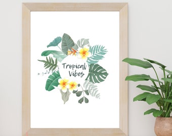 Tropical Vibes Quote Printable, Tropical & Floral Digital Print, Tropical Wall Art