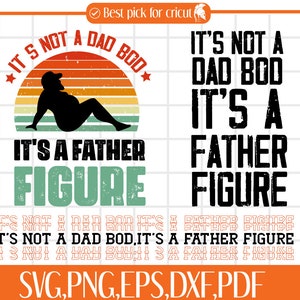 It&#39;s Not a Dad Bod It&#39;s a Father Figure Svg Png Digital Download, Dad Bod Svg, Father Figure Svg, Father&#39;s Day Svg, Dad Gift, Best Dad Svg