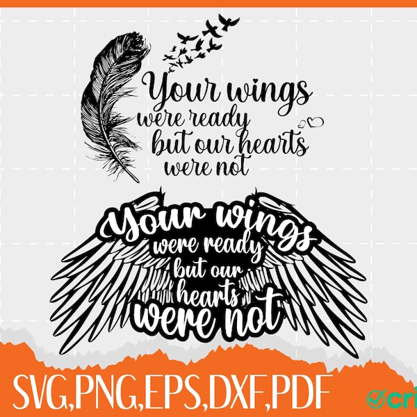 Your wings were ready but my heart was not SVG, My hearts was not svg,Your Wings were Ready svg, Memorial SVG,Instant Download , angel wings