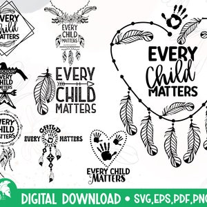 May include: A digital download of 10 SVG, EPS, PDF, PNG, and DXF files featuring the phrase "Every Child Matters" in various designs. The designs include a heart with feathers, a dreamcatcher, and a Native American inspired design.