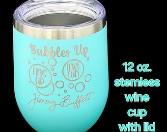 Jimmy Buffett Bubbles Up Engraved Insulated Laser Cup Tumber 12oz wine