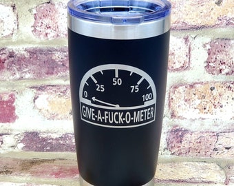Give A Fuck O Meter Funny Laser Engraved Tumbler Cup