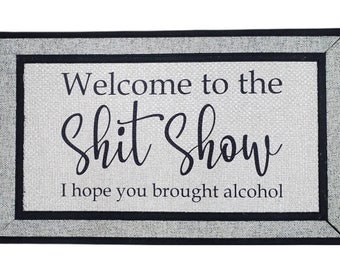 Welcome To The Shitshow I Hope Your Brought Alcohol Door Mat Heavy Duty No Peeling or Mess Rubber No Slip Back 18x30