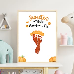 Sweeter than Pumpkin Pie Footprint Art Craft, Thanksgiving Fall Autumn Decor, Pumpkin Printable, Fall Handprint, Kids Crafts, Baby Keepsake