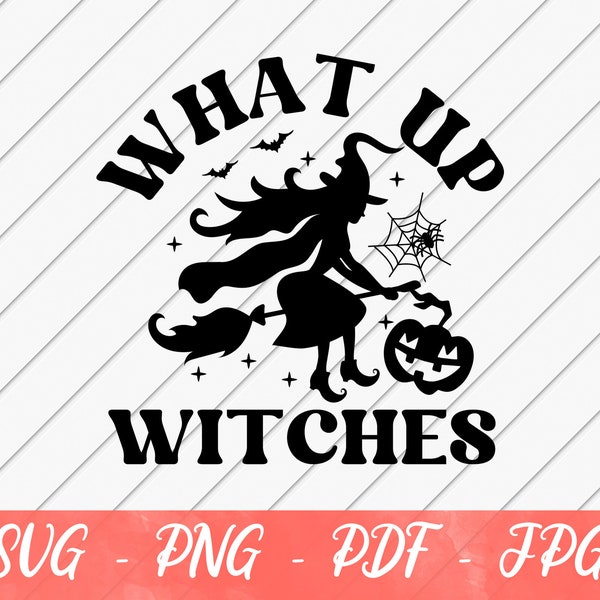 What Up Witches Halloween svg, Witch svg, Funny shirt svg, Spooky Season, SVG File for Cricut or Silhouette, Digital Download