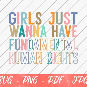 Les filles veulent juste avoir des droits humains fondamentaux, féministe svg, droits reproductifs svg, protestation svg, tee-shirt pour les droits des femmes, Roe v Wade