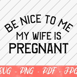私に優しくしてください、私の妻は妊娠しています、妊娠 SVG、夫のためのシャツ、パパになる人、Cricut または Silhouette 用の面白い SVG ファイル