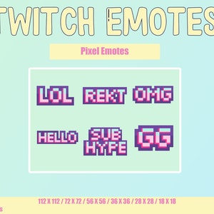 May include: A set of pixel art Twitch emotes with different sizes. The emotes include "LOL", "REKT", "OMG", "HELLO", "SUB HYPE", and "GG".
