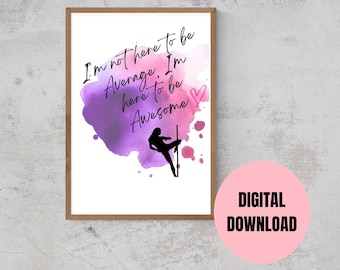 Pole Dance Wall Art - Studio Wall Decor - Dance Print - Be Awesome - Aerialist Art - Digital Download - Motivational - Exotic Art - Dancer
