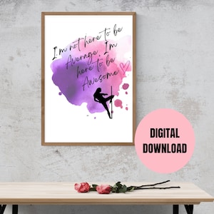 Pole Dance Wall Art - Studio Wall Decor - Dance Print - Be Awesome - Aerialist Art - Digital Download - Motivational - Exotic Art - Dancer