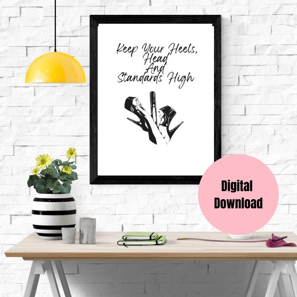 Keep Your Head, Heels and Standards High - Pole Dance - Digital Print - Wall Art - Digital Download - Dancers Heels - Motivational