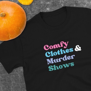Comfy Clothes and Murder Shows Short-Sleeve Unisex T-Shirt, true crime buff shirt, shirt for true crime lover, funny shirt