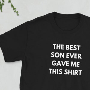Funny Dad Shirt, The Best Son gave me this Shirt, Fathers Day Gift, Mens T-Shirt, Dad Gift Daughter Gift, Anniversary Gift