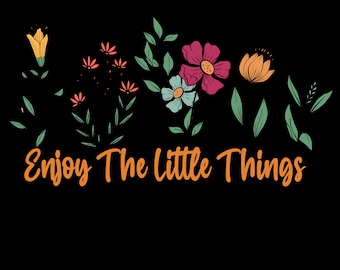 Enjoy Little Things PNG Sublimation, Printable, Wall Art