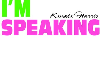 I'm Speaking svg, pdf, jpg, png, eps, cut files