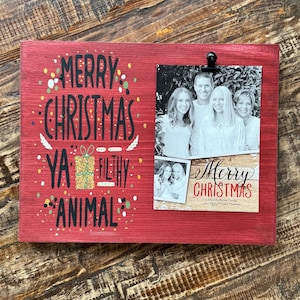 Merry Christmas You Filthy Animal, Custom Painted Wood Sign, 5x7 photo clip, Changeable Picture