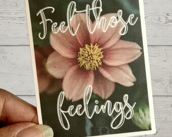 Feel Those feelings | Flower Sticker