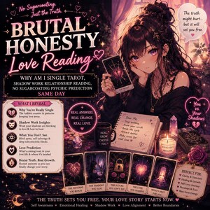 May include: A digital graphic for a Brutal Honesty Love Reading featuring an anime-style character holding a tarot card. The text includes 'Brutal Honesty Love Reading', 'Why Am I Single', 'What I Reveal', and 'The Truth Sets You Free'. Tarot cards, a journal, a candle, and a mug are displayed.