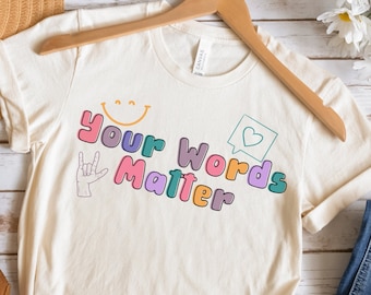 Your Words Matter Shirt, AAC SPED Teacher Inclusion TShirt, Neurodiversity, Bcba, Slp, OT Teachers Gift, Language Special Education