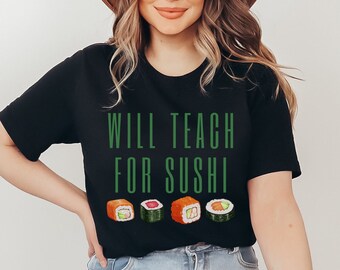 Will Teach For Sushi - Camisas para maestros de educación especial - Camiseta para maestros de sushi - Regalos para maestros a principios de año - Camisa de jardín de infantes, diversión