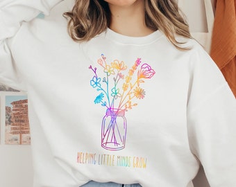 Teacher Sweatshirt,Helping Little Minds Grow Shirt, Teacher Shirt, Cute Shirt for Teachers, Sped Teacher Gifts, Teacher Flower Shirt