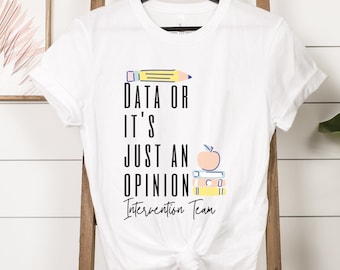 Intervention Team, Data or It didnt happen, MTSS Team Shirt, School group Shirt, Early Intervention Shirt, School Crisis Team, SPED Teacher